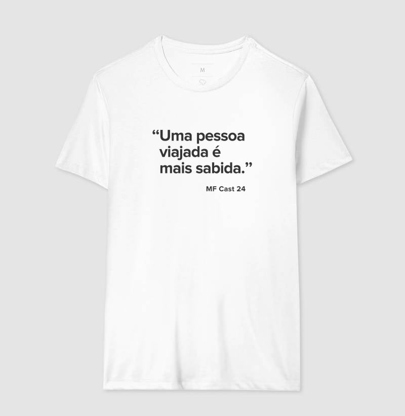 Camiseta MF Cast - Uma pessoa viajada é mais sabida.