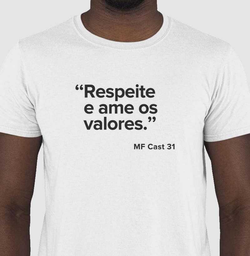 Camiseta MF Cast - Respeite e ame os valores.