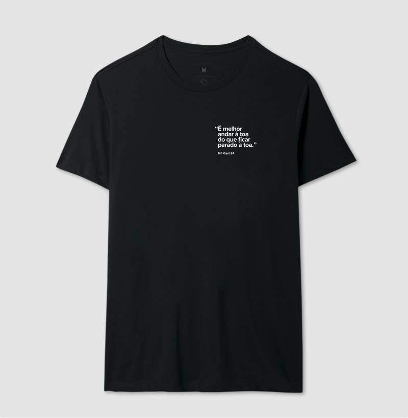 Camiseta MF Cast - É melhor andar à toa do que ficar à toa.