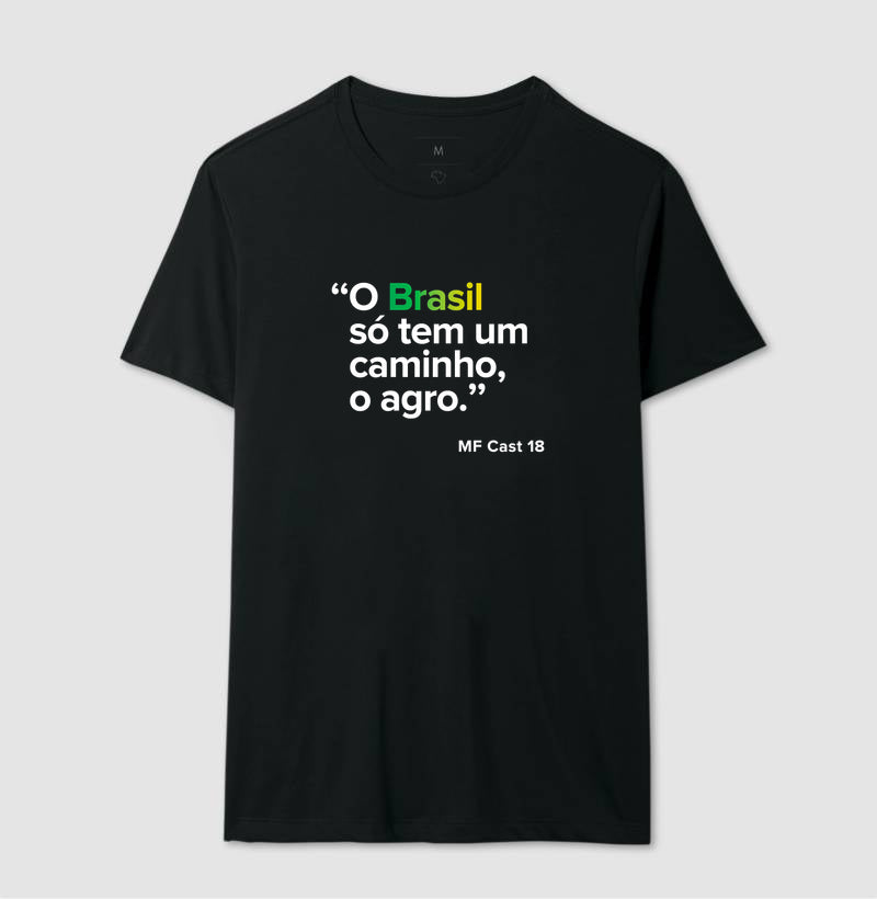 Camiseta MF Cast - O Brasil só tem um caminho, o agro.