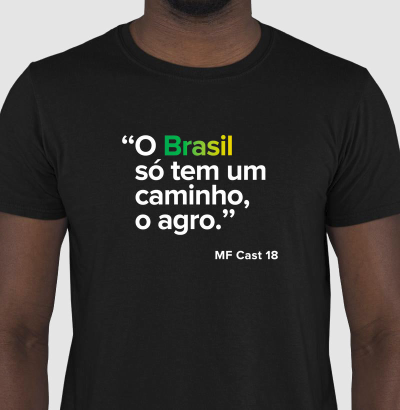 Camiseta MF Cast - O Brasil só tem um caminho, o agro.