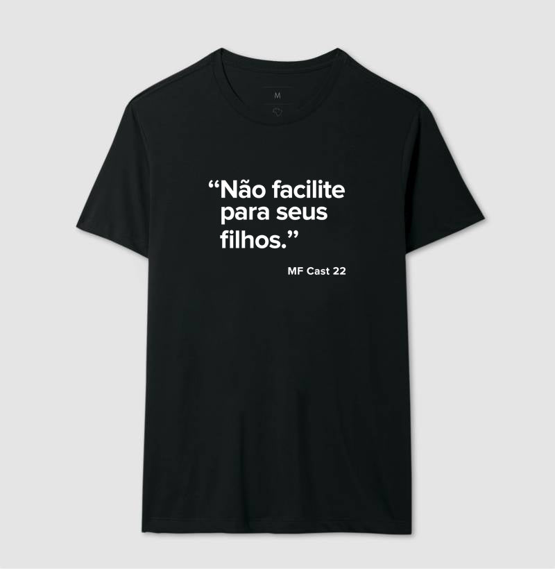 Camiseta MF Cast - Não facilite para seus filhos.