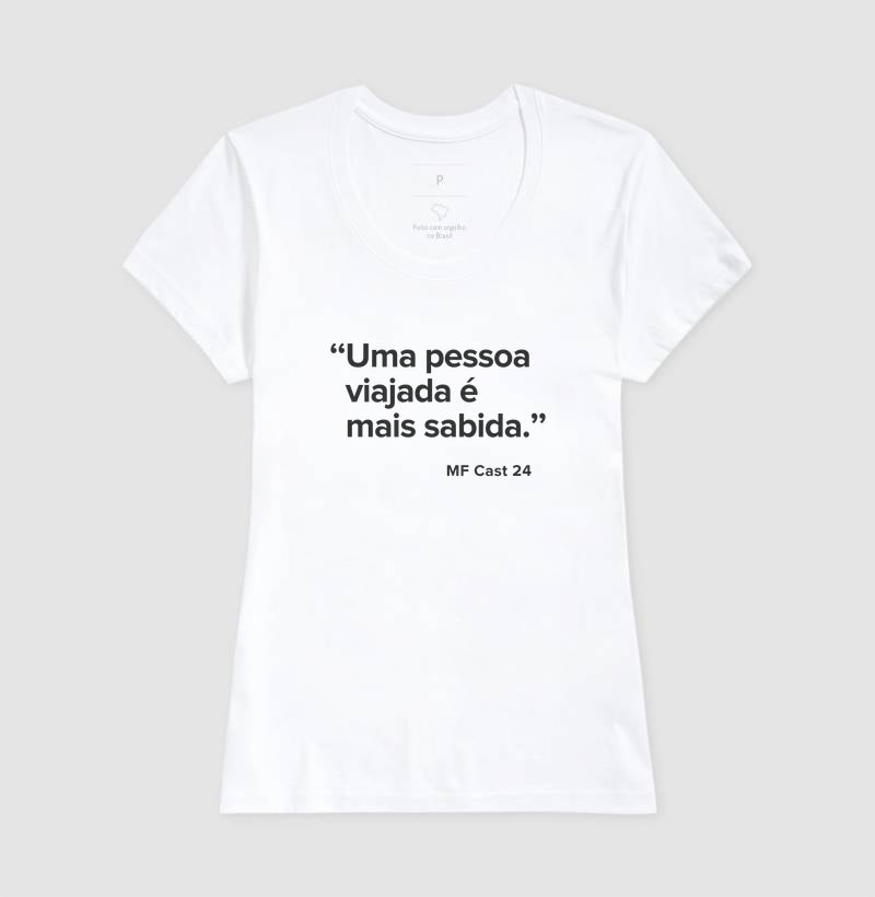 Camiseta MF Cast - Uma pessoa viajada é mais sabida.