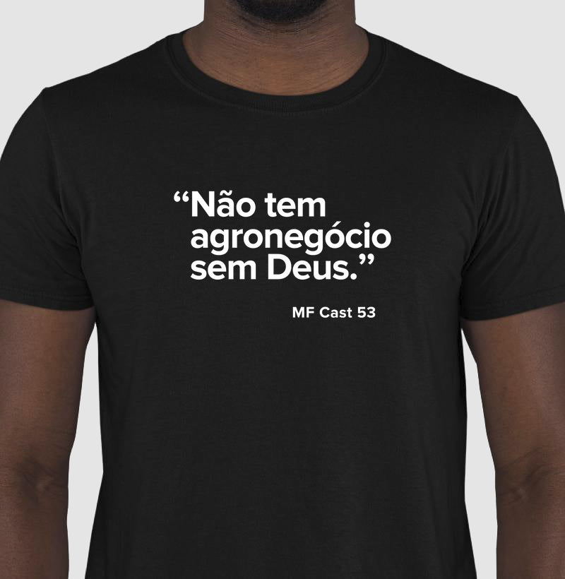 Camiseta MF Cast - Não tem agronegócio sem Deus.
