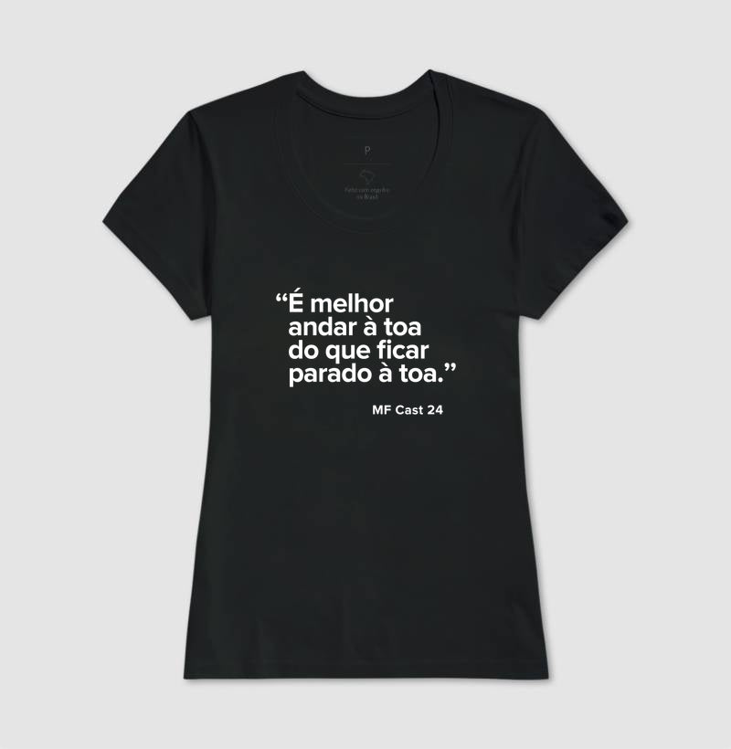 Camiseta MF Cast - É melhor andar à toa do que ficar à toa.