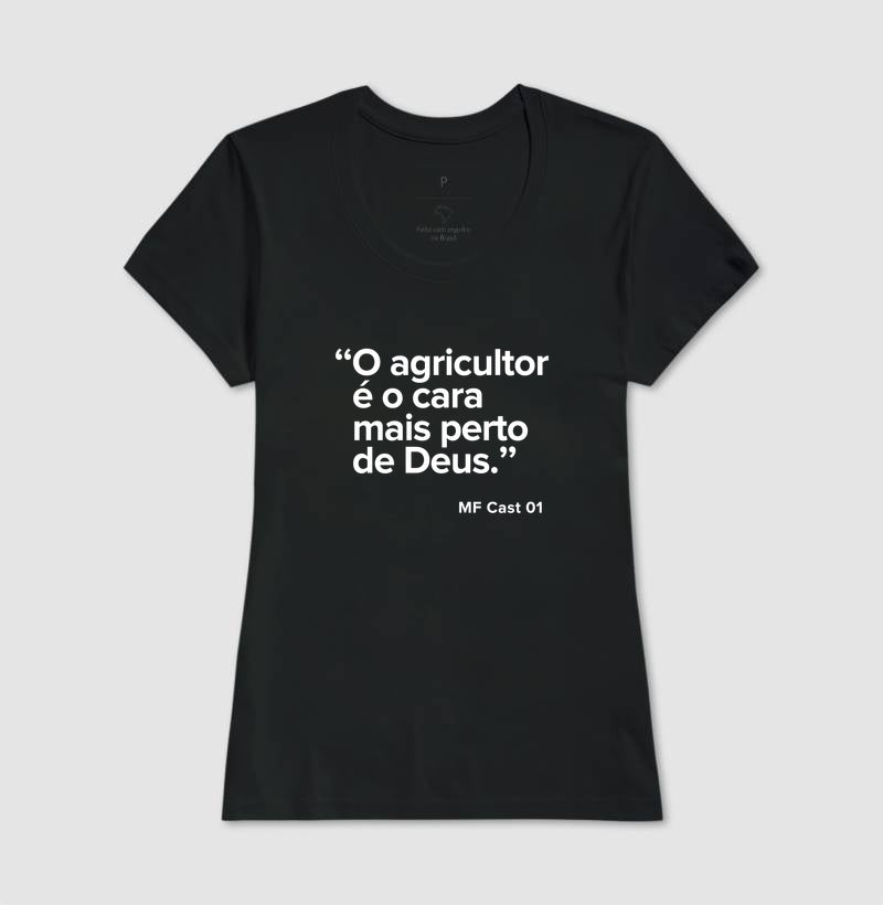 Camiseta MF Cast - O agricultor é o cara mais perto de Deus.