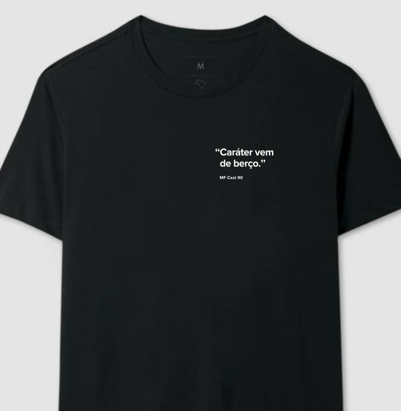 Camiseta MF Cast - Caráter vem de berço