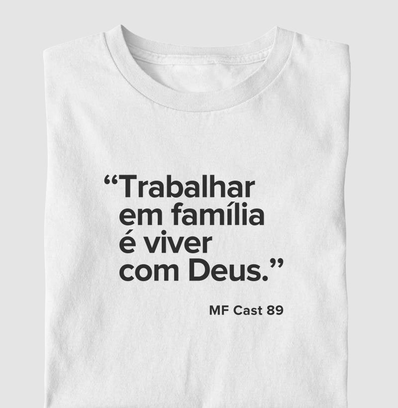 Camiseta MF Cast - Trabalhar em família é viver com Deus.