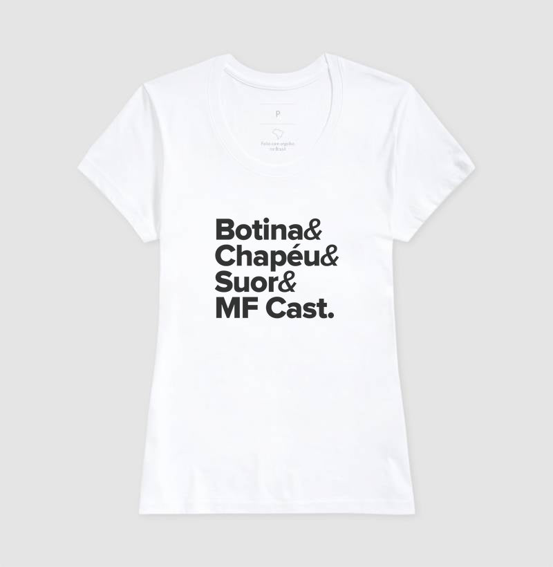 Camiseta MF Cast - Botina, Chapéu, Suor & MF Cast