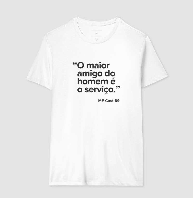 Camiseta MF Cast - O maior amigo do homem é o serviço.