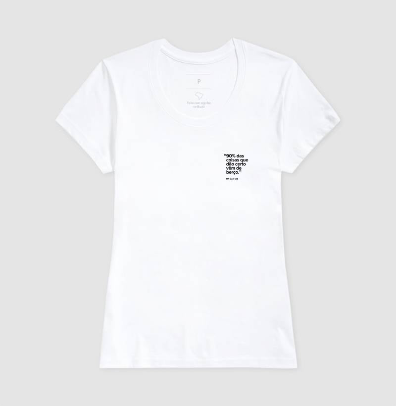 Camiseta MF Cast - 90% das coisas que dão certo vêm de berço.