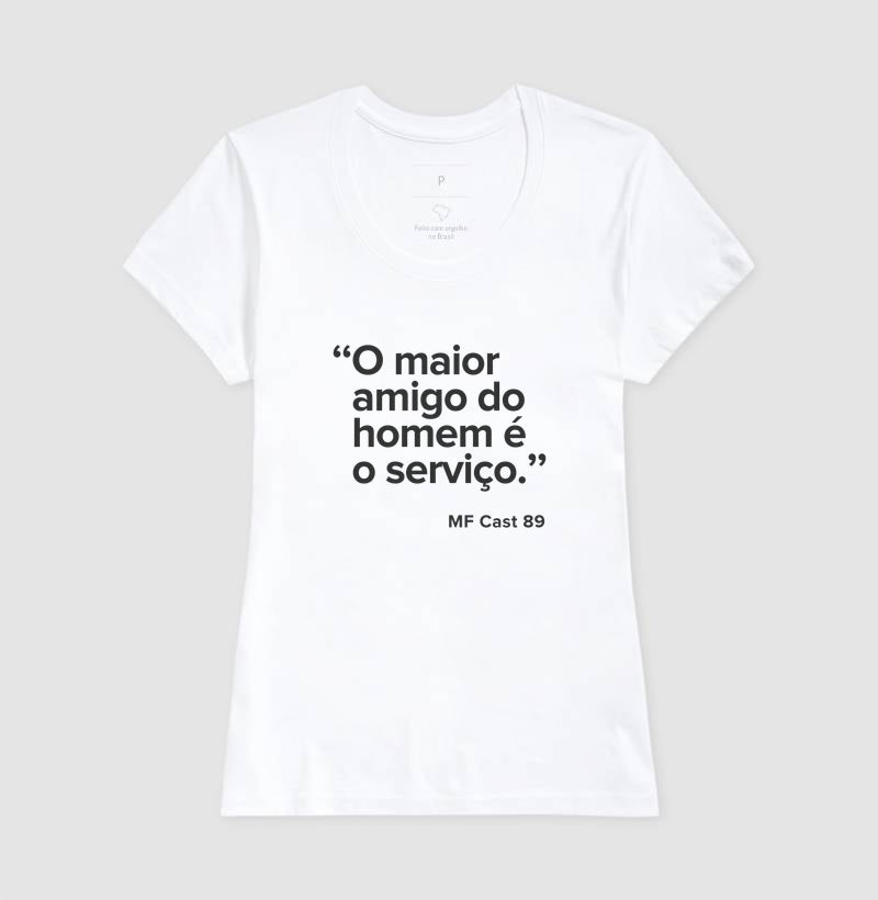 Camiseta MF Cast - O maior amigo do homem é o serviço.