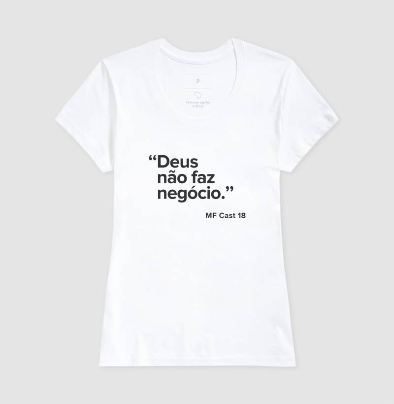Camiseta MF Cast - Deus não faz negócio.