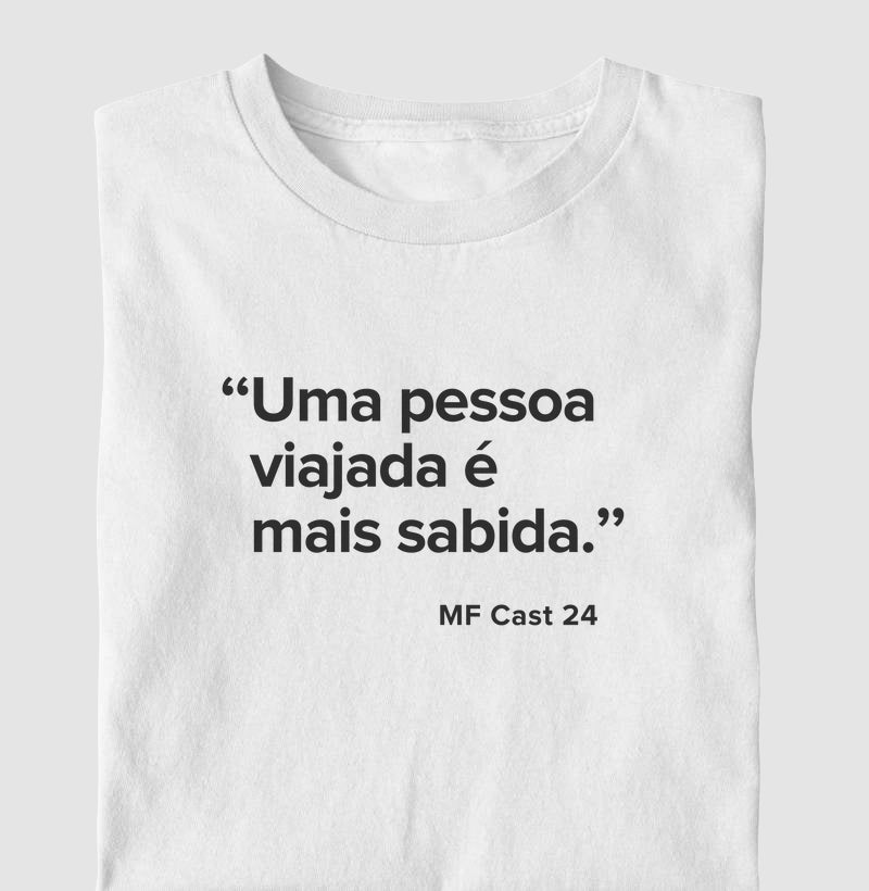 Camiseta MF Cast - Uma pessoa viajada é mais sabida.