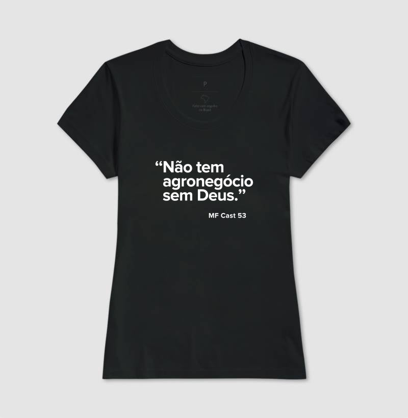 Camiseta MF Cast - Não tem agronegócio sem Deus.
