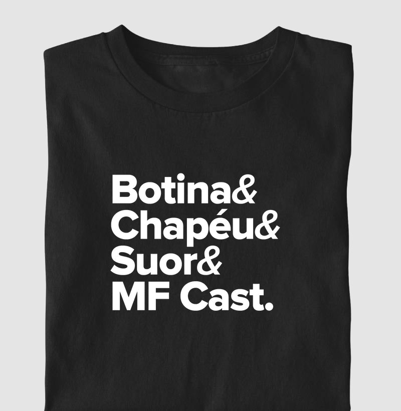 Camiseta MF Cast - Botina, Chapéu, Suor & Agro