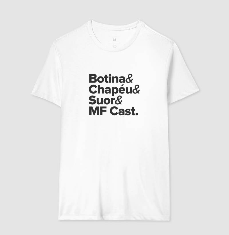 Camiseta MF Cast - Botina, Chapéu, Suor & MF Cast