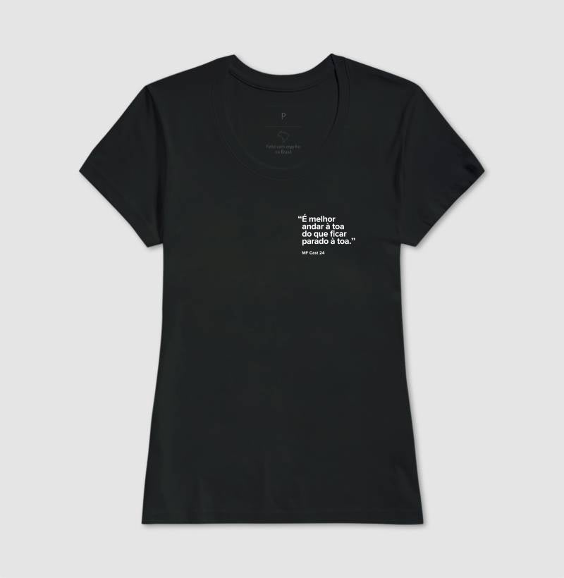 Camiseta MF Cast - É melhor andar à toa do que ficar à toa.