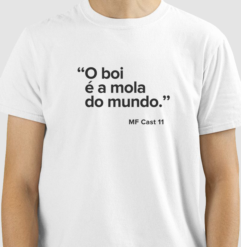 Camiseta MF Cast - O boi é a mola do mundo.
